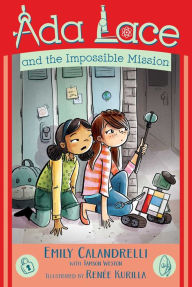 Title: Ada Lace and the Impossible Mission (Ada Lace Adventure #4), Author: Emily Calandrelli