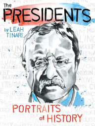 Title: The Presidents: Portraits of History, Author: Leah Tinari