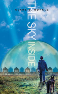 Title: The Sky Inside, Author: Clare B. Dunkle