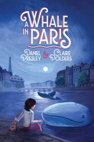 Download ebooks free greek A Whale in Paris 9781534419162 in English by Daniel Presley, Claire Polders, Erin McGuire
