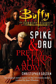 Title: Spike and Dru: Pretty Maids All in a Row, Author: Christopher Golden