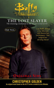 Title: Original Sins: Lost Slayer Serial Novel part 4, Author: Christopher Golden