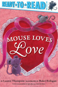 Title: Mouse Loves Love: Ready-to-Read Pre-Level 1, Author: Lauren Thompson