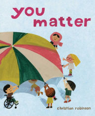 Electronic book downloads free You Matter by Christian Robinson