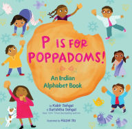 Title: P Is for Poppadoms!: An Indian Alphabet Book, Author: Kabir Sehgal