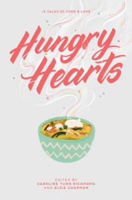 Free shared books download Hungry Hearts: 13 Tales of Food & Love by Elsie Chapman, Caroline Tung Richmond, Sandhya Menon, S. K. Ali, Rin Chupeco 9781534421868 (English literature)