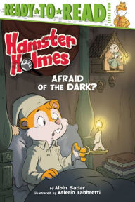 Title: Hamster Holmes, Afraid of the Dark?: Ready-to-Read Level 2, Author: Albin Sadar