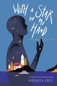 Title: With a Star in My Hand: Rubén Darío, Poetry Hero, Author: Margarita Engle