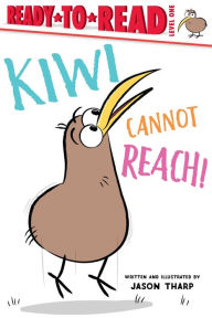 Title: Kiwi Cannot Reach!: Ready-to-Read Level 1, Author: Jason Tharp