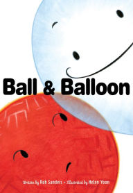 Title: Ball & Balloon, Author: Rob Sanders