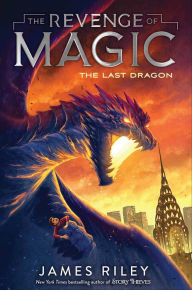 Title: The Last Dragon (Revenge of Magic Series #2), Author: James Riley