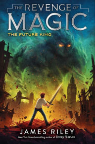 Title: The Future King (Revenge of Magic Series #3), Author: James Riley