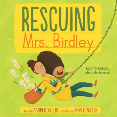 Rescuing Mrs. Birdley by Aaron Reynolds, Emma Reynolds, Hardcover | Barnes  & Noble®