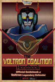 Ebooks mobile phones free download The Voltron Coalition Handbook: Official Guidebook of Voltron Legendary Defender by Cala Spinner