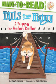 Title: A Puppy for Helen Keller: Ready-to-Read Level 2, Author: May Nakamura