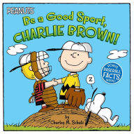 Title: Be a Good Sport, Charlie Brown!, Author: Charles M. Schulz