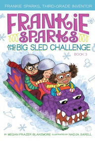 Title: Frankie Sparks and the Big Sled Challenge, Author: Megan Frazer Blakemore