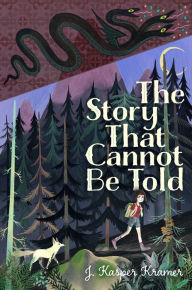 Title: The Story That Cannot Be Told, Author: J. Kasper Kramer