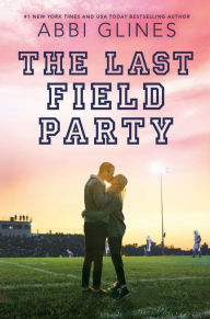 Title: The Last Field Party, Author: Abbi Glines