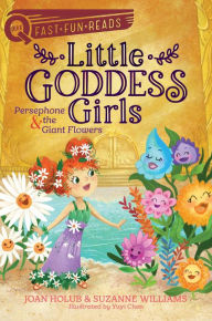 Title: Persephone & the Giant Flowers (QUIX Little Goddess Girls Series #2), Author: Joan Holub