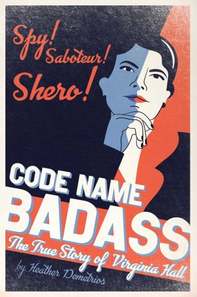 Code Name Badass: The True Story of Virginia Hall