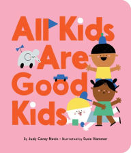 Title: All Kids Are Good Kids, Author: Judy Carey Nevin