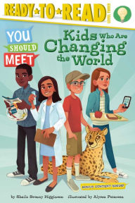 Title: Kids Who Are Changing the World: Ready-to-Read Level 3, Author: Sheila Sweeny Higginson