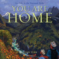 Title: You Are Home: An Ode to the National Parks, Author: Evan Turk