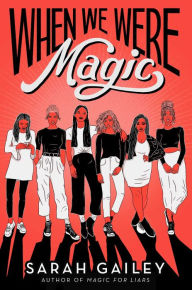 Title: When We Were Magic, Author: Sarah Gailey