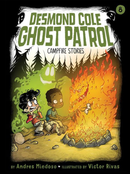 Campfire Stories (Desmond Cole Ghost Patrol Series #8)
