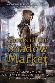 Title: Ghosts of the Shadow Market, Author: Cassandra Clare
