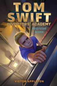 Title: Restricted Access (Tom Swift Inventors' Academy Series #3), Author: Victor Appleton