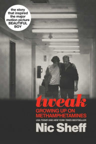 Title: Tweak: Growing Up on Methamphetamines, Author: Nic Sheff