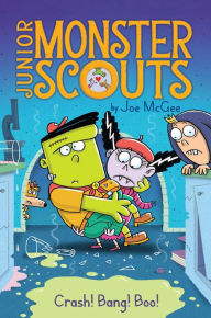 Title: Crash! Bang! Boo! (Junior Monster Scouts #2), Author: Joe McGee