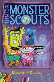 Title: Monster of Disguise (Junior Monster Scouts #4), Author: Joe McGee