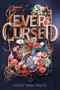 Title: Ever Cursed, Author: Corey Ann Haydu