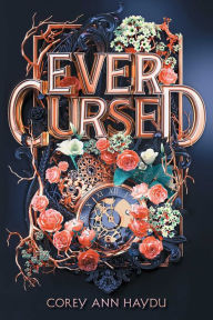 Title: Ever Cursed, Author: Corey Ann Haydu