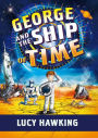George and the Ship of Time (George's Secret Key Series #6)