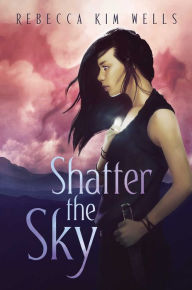 Free full ebook downloads Shatter the Sky by Rebecca Kim Wells