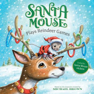 Title: Santa Mouse Plays Reindeer Games, Author: Michael Brown