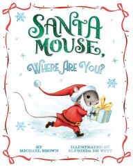 Free online download audio books Santa Mouse, Where Are You? English version 9781534438026 PDB by 