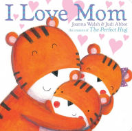 Title: I Love Mom, Author: Joanna Walsh