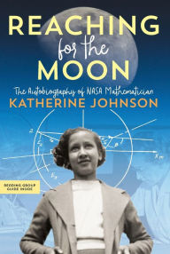 Title: Reaching for the Moon: The Autobiography of NASA Mathematician Katherine Johnson, Author: Katherine Johnson