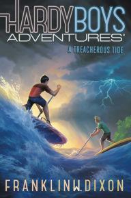Title: A Treacherous Tide (Hardy Boys Adventures Series #21), Author: Franklin W. Dixon