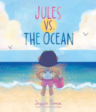 Title: Jules vs. the Ocean, Author: Jessie Sima