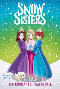 Title: The Enchanted Waterfall (Snow Sisters #4), Author: Astrid Foss