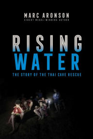 Free download ebook and pdf Rising Water: The Story of the Thai Cave Rescue ePub PDF RTF 9781534444140 by Marc Aronson