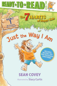 Title: Just the Way I Am: Habit 1 (Ready-to-Read Level 2), Author: Sean Covey