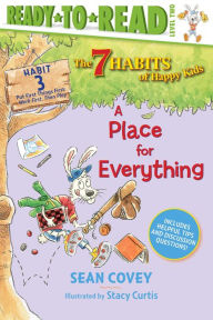 Title: A Place for Everything: Habit 3 (Ready-to-Read Level 2), Author: Sean Covey