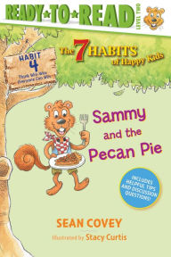 Title: Sammy and the Pecan Pie: Habit 4 (Ready-to-Read Level 2), Author: Sean Covey